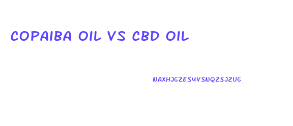 Copaiba Oil Vs Cbd Oil