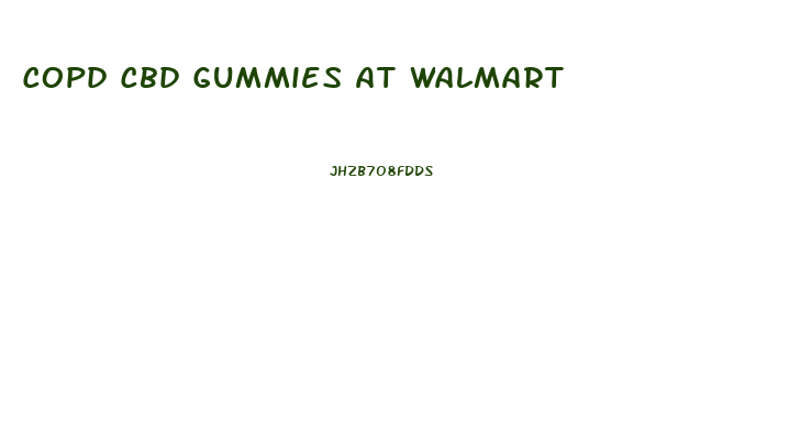 Copd Cbd Gummies At Walmart