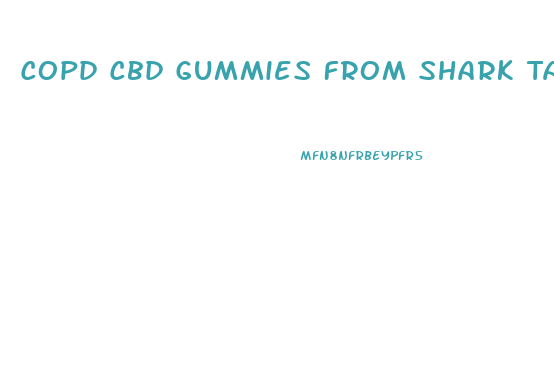 Copd Cbd Gummies From Shark Tank