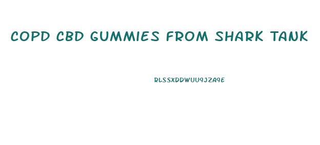 Copd Cbd Gummies From Shark Tank