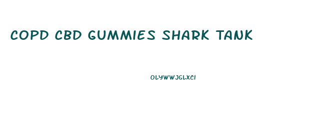 Copd Cbd Gummies Shark Tank