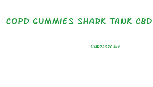Copd Gummies Shark Tank Cbd