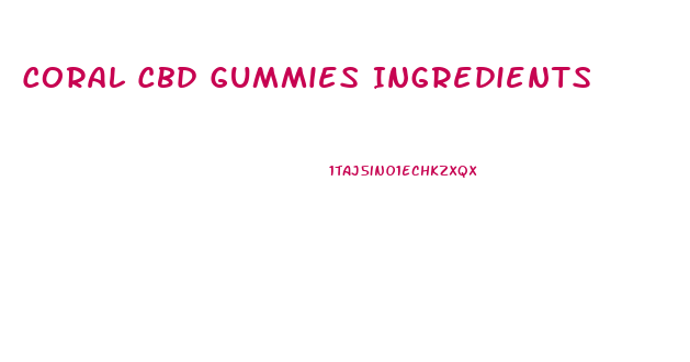 Coral Cbd Gummies Ingredients