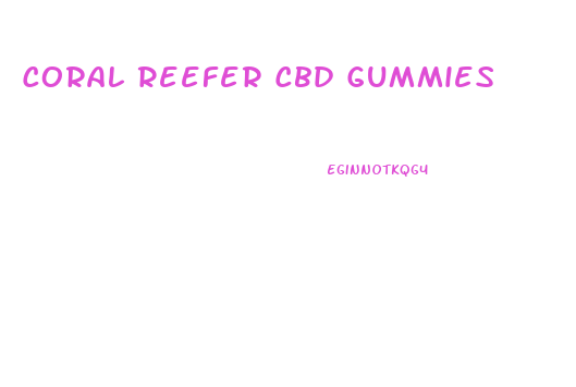 Coral Reefer Cbd Gummies