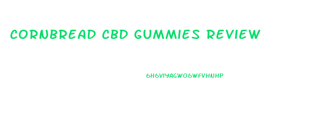 Cornbread Cbd Gummies Review