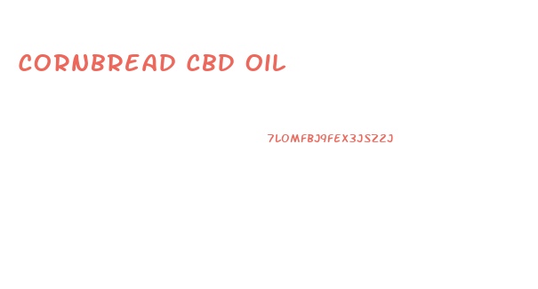 Cornbread Cbd Oil