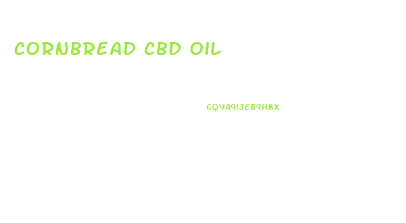 Cornbread Cbd Oil