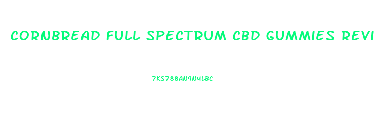 Cornbread Full Spectrum Cbd Gummies Reviews