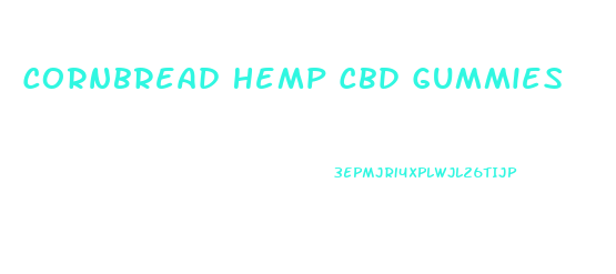 Cornbread Hemp Cbd Gummies