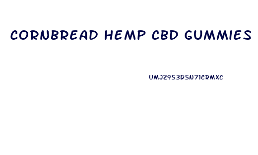 Cornbread Hemp Cbd Gummies