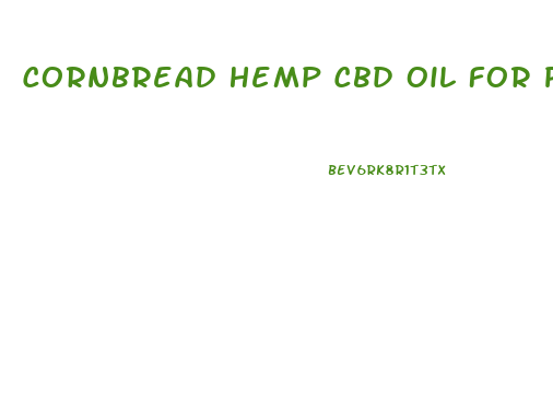 Cornbread Hemp Cbd Oil For Pets