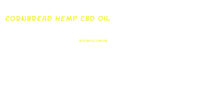 Cornbread Hemp Cbd Oil