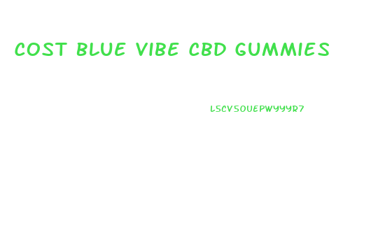 Cost Blue Vibe Cbd Gummies