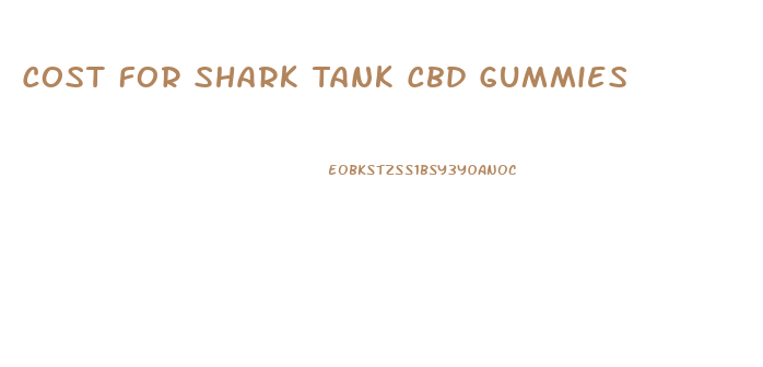 Cost For Shark Tank Cbd Gummies