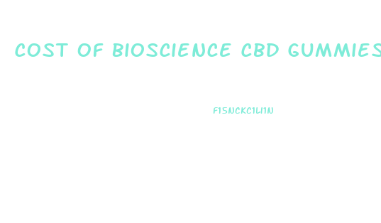 Cost Of Bioscience Cbd Gummies