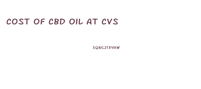 Cost Of Cbd Oil At Cvs