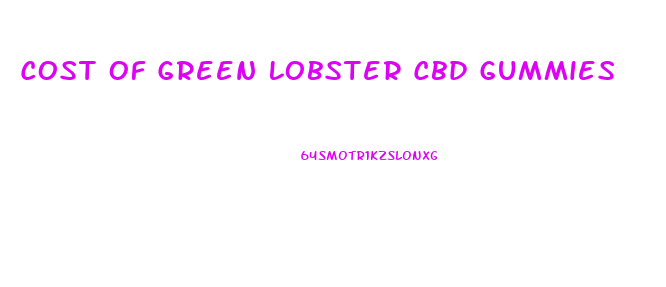 Cost Of Green Lobster Cbd Gummies