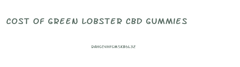 Cost Of Green Lobster Cbd Gummies