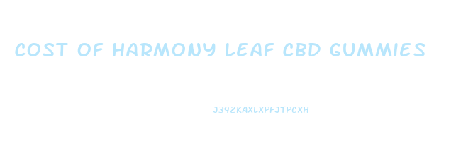 Cost Of Harmony Leaf Cbd Gummies