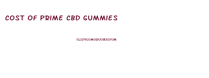 Cost Of Prime Cbd Gummies