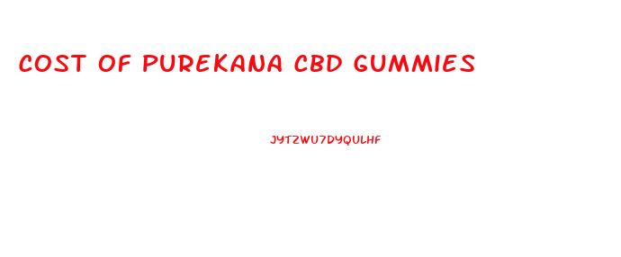 Cost Of Purekana Cbd Gummies