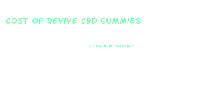 Cost Of Revive Cbd Gummies