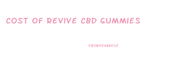 Cost Of Revive Cbd Gummies