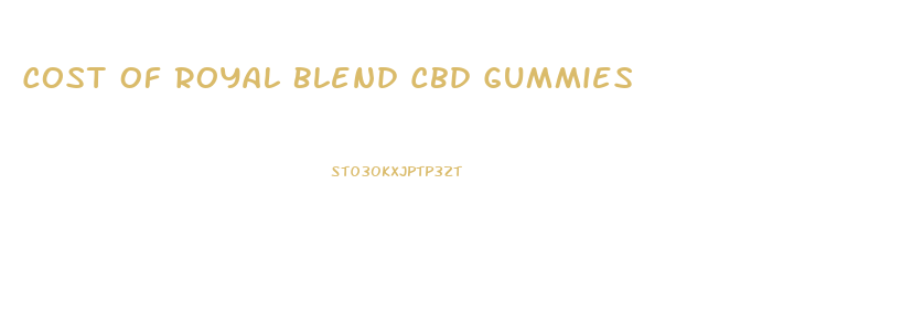 Cost Of Royal Blend Cbd Gummies