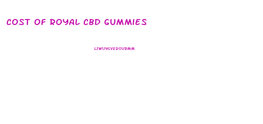 Cost Of Royal Cbd Gummies