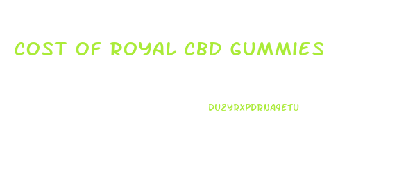 Cost Of Royal Cbd Gummies