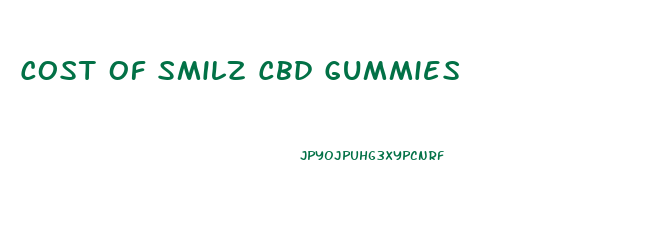 Cost Of Smilz Cbd Gummies