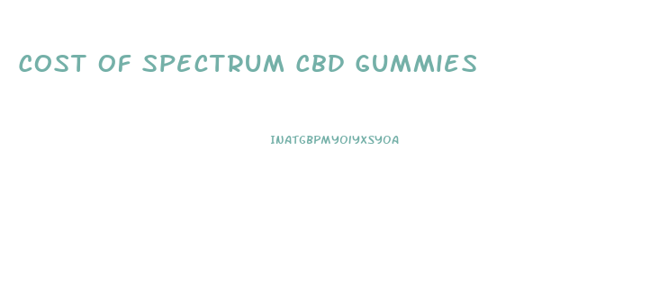 Cost Of Spectrum Cbd Gummies