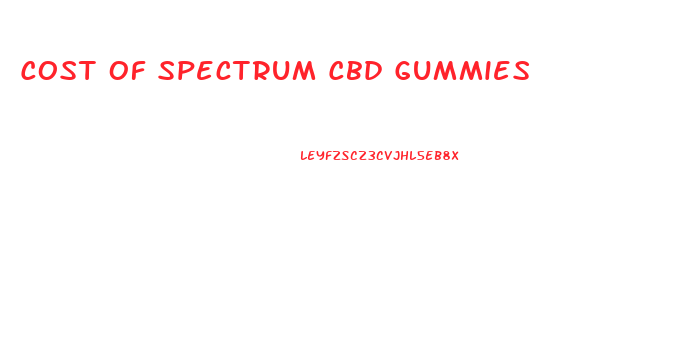 Cost Of Spectrum Cbd Gummies
