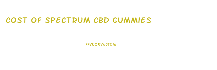 Cost Of Spectrum Cbd Gummies