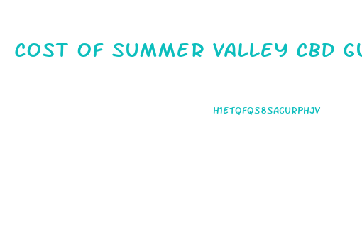 Cost Of Summer Valley Cbd Gummies