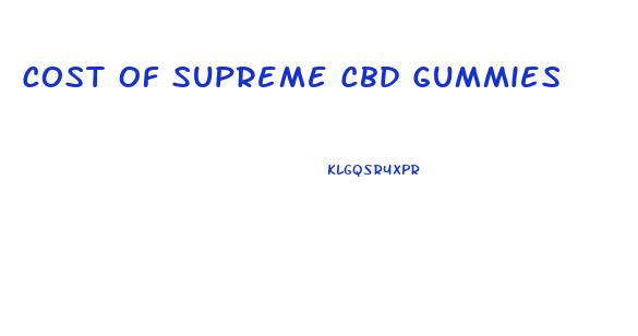 Cost Of Supreme Cbd Gummies