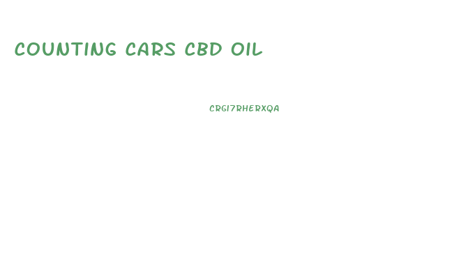 Counting Cars Cbd Oil