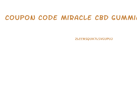 Coupon Code Miracle Cbd Gummies
