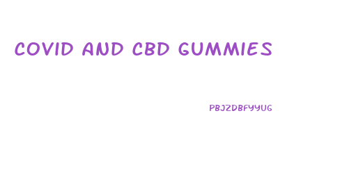 Covid And Cbd Gummies