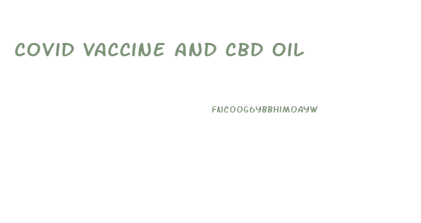 Covid Vaccine And Cbd Oil