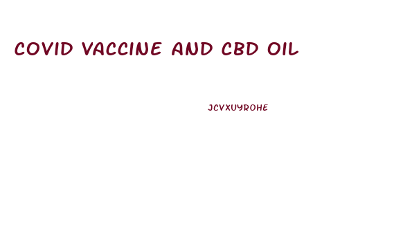 Covid Vaccine And Cbd Oil