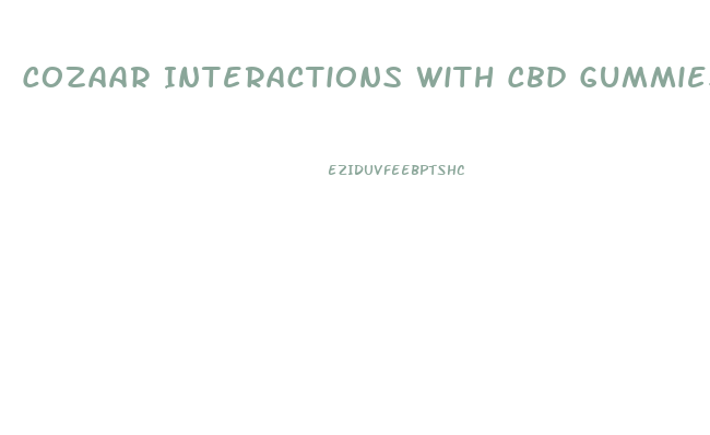 Cozaar Interactions With Cbd Gummies