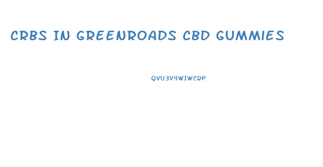 Crbs In Greenroads Cbd Gummies
