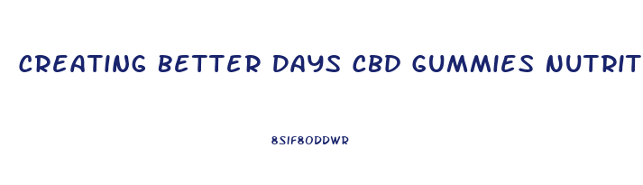 Creating Better Days Cbd Gummies Nutrition