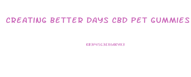Creating Better Days Cbd Pet Gummies Ebay