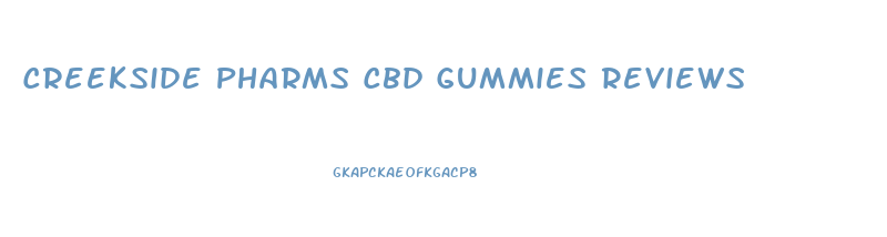 Creekside Pharms Cbd Gummies Reviews