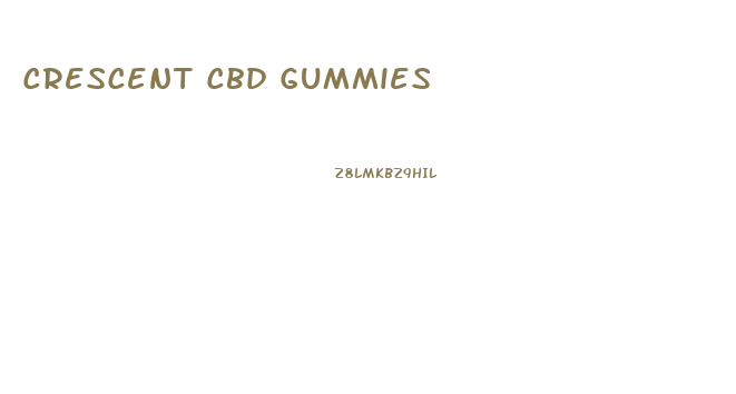 Crescent Cbd Gummies