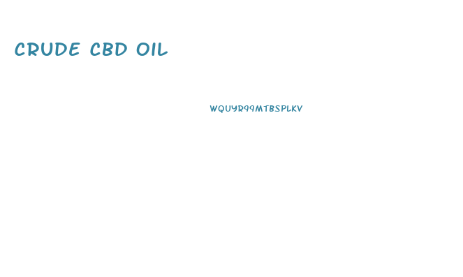 Crude Cbd Oil