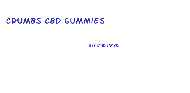 Crumbs Cbd Gummies