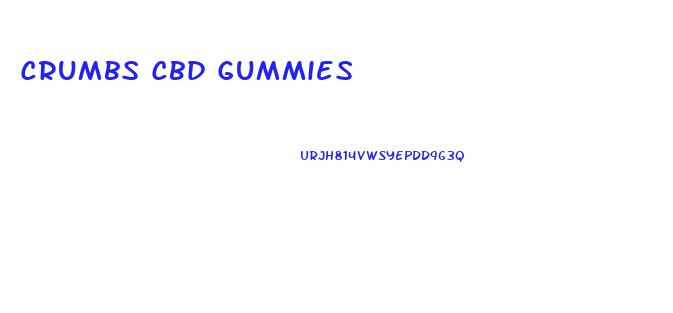 Crumbs Cbd Gummies